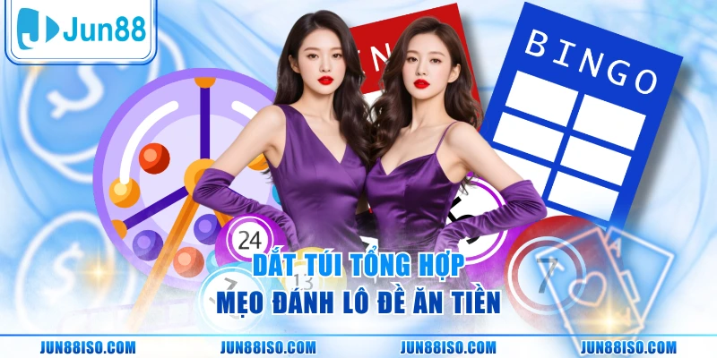 Dắt túi tổng hợp mẹo đánh lô đề ăn tiền