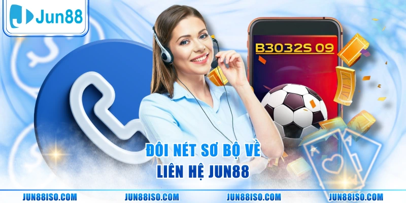 Đôi nét sơ bộ về liên hệ Jun88