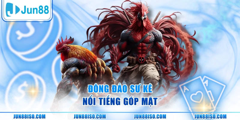 Đông đảo sư kê nổi tiếng góp mặt