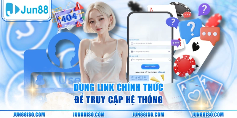 Dùng link chính thức để truy cập hệ thống