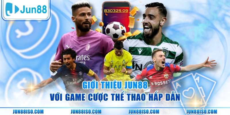 Giới thiệu Jun88 với game cược thể thao hấp dẫn