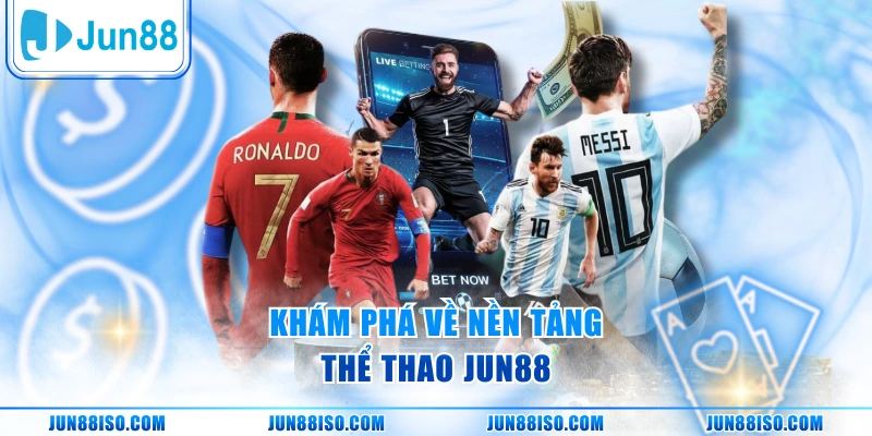 Khám phá về nền tảng thể thao Jun88