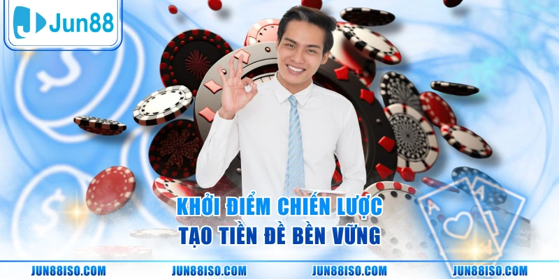 Khởi điểm chiến lược tạo tiền đề bền vững