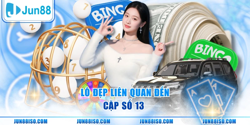 Lô đẹp liên quan đến cặp số 13