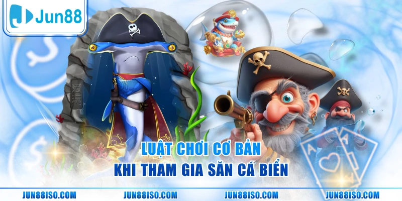 Luật chơi cơ bản khi tham gia săn cá biển