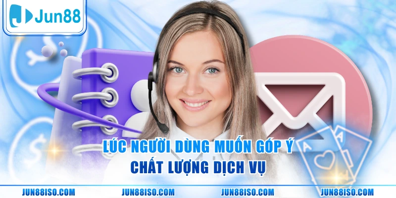 Lúc người dùng muốn góp ý chất lượng dịch vụ