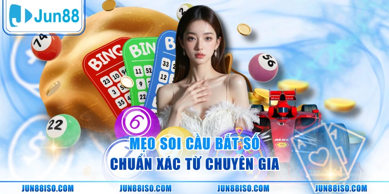 Mẹo soi cầu bắt số chuẩn xác từ chuyên gia