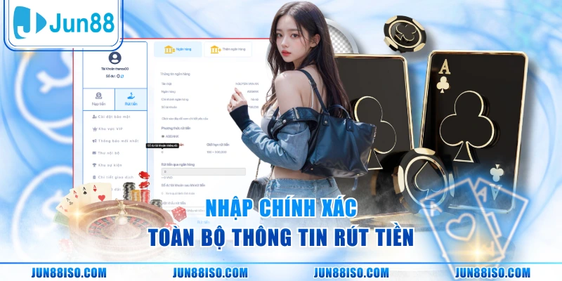 Nhập chính xác toàn bộ thông tin rút tiền