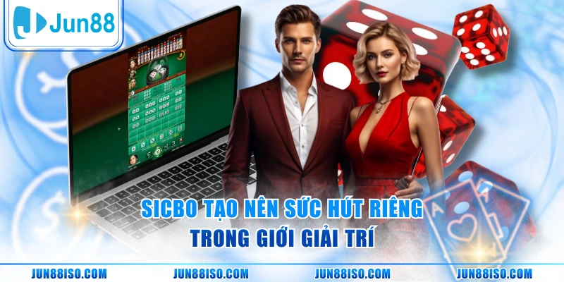 Sicbo tạo nên sức hút riêng trong giới giải trí