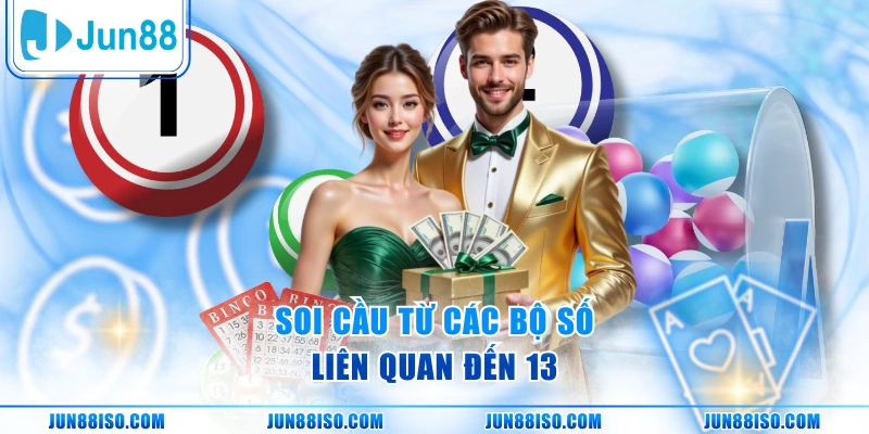 Soi cầu từ các bộ số liên quan đến 13