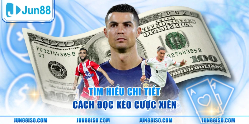 Tìm hiểu chi tiết cách đọc kèo cược xiên